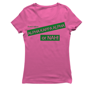 Alpha Kappa Alpha OR NAH T-shirt