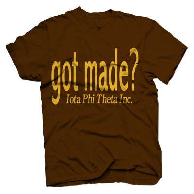 Iota Phi Theta GOT MADE T-shirt