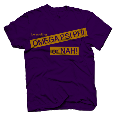Omega Psi Phi OR NAH T-shirt