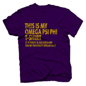 Omega Psi Phi THIS IS MY T-shirt