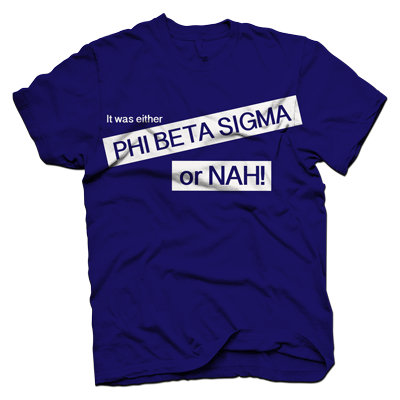 Phi Beta Sigma OR NAH T-shirt