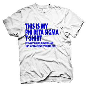 Phi Beta Sigma THIS IS MY T-shirt