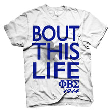 Load image into Gallery viewer, Phi Beta Sigma BOUT THIS LIFE T-shirt