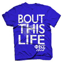 Load image into Gallery viewer, Phi Beta Sigma BOUT THIS LIFE T-shirt