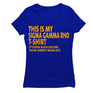 Sigma Gamma Rho THIS IS MY T-shirt