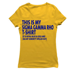 Sigma Gamma Rho THIS IS MY T-shirt