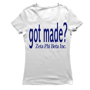 Zeta Phi Beta GOT MADE T-shirt