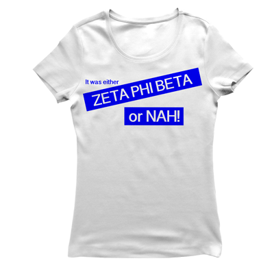 Zeta Phi Beta OR NAH T-shirt